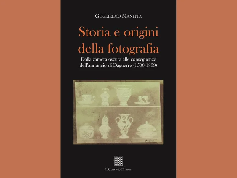 Recensione di Guglielmo Manitta, Storia e origini della fotografia. Dalla camera oscura alle conseguenze dell’annuncio di Daguerre (1500-1839), Il Convivio Editore, Castiglione di Sicilia (CT) 2024, pp. 378