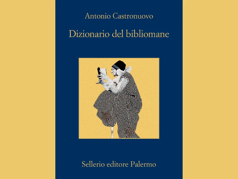 L’ossessione infinita. Sul <em>Dizionario del bibliomane</em> di Antonio Castronuovo